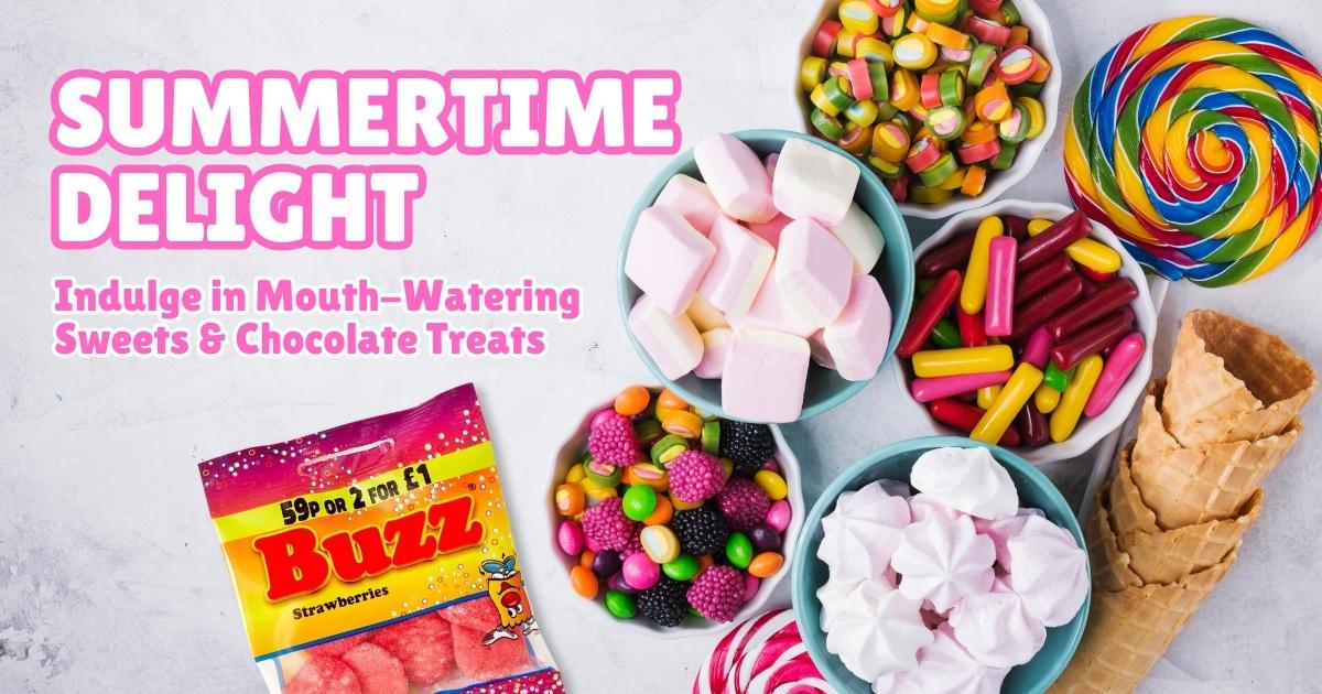 Summertime Delight: Indulge in Mouth-Watering Sweets and Chocolate Treats